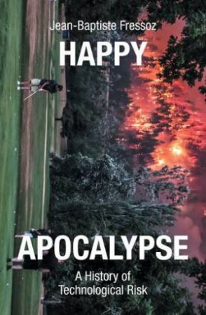 Happy Apocalypse by Jean-Baptiste Fressoz