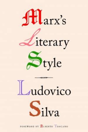 Marx's Literary Style by Ludovico Silva