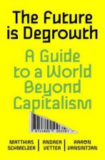 The Future Is Degrowth