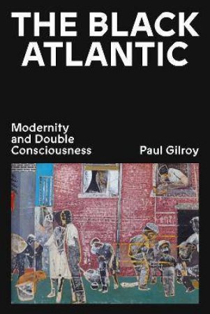 The Black Atlantic by Paul Gilroy