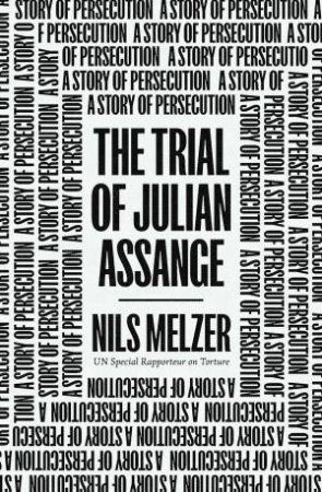 The Trial of Julian Assange by Nils Melzer