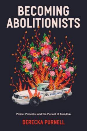 Becoming Abolitionists by Derecka Purnell