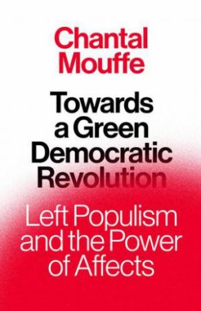 Towards A Green Democratic Revolution by Chantal Mouffe