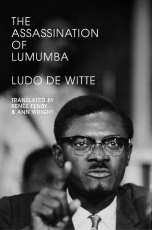 The Assassination Of Lumumba by Ludo De Witte