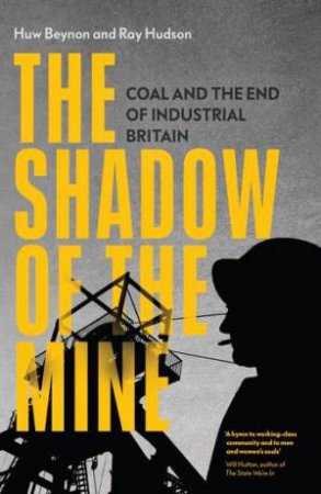 The Shadow of the Mine by Huw Beynon & Huw Beynon and Ray Hudson & Huw Beynon and Ray Hudson & Ray Hudson