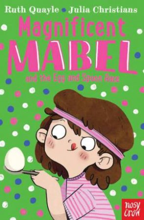 Magnificent Mabel And The Egg And Spoon Race by Ruth Quayle & Julia Christians