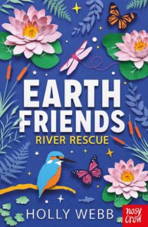 Earth Friends: River Rescue by Holly Webb