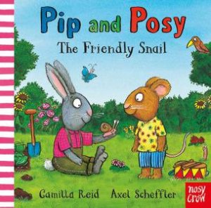 The Friendly Snail (Pip and Posy) by Axel Scheffler & Camilla Reid