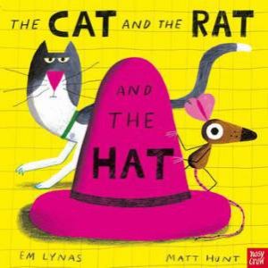 The Cat And The Rat And The Hat by Em Lynas & Matt Hunt