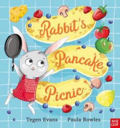 Rabbit's Pancake Picnic by Tegen Evans & Paula Bowles