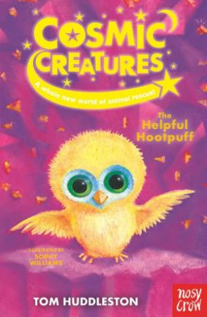 Cosmic Creatures: The Helpful Hootpuff by Tom Huddleston