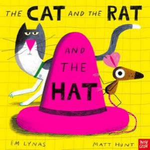 The Cat And The Rat And The Hat by Em Lynas & Matt Hunt