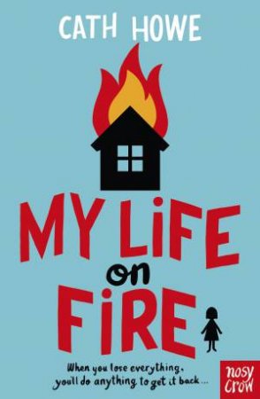 My Life on Fire by Cath Howe