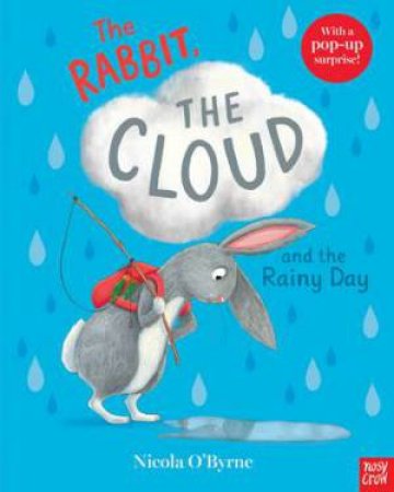 The Rabbit, the Cloud and the Rainy Day by Nicola O'Byrne