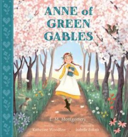 Anne of Green Gables (Nosy Crow Classics) by Katherine Woodfine & Isabelle Follath