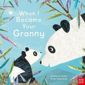 When I Became Your Granny by Susannah Shane & Britta Teckentrup