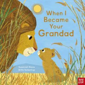 When I Became Your Grandad by Susannah Shane & Britta Teckentrup