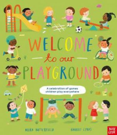 Welcome to Our Playground by Moira Butterfield & Harriet Lynas