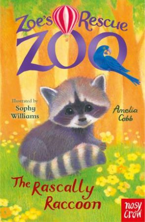 Zoe's Rescue Zoo: The Rascally Raccoon by Amelia Cobb & Sophy Williams