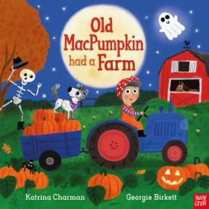 Old MacPumpkin Had a Farm by Katrina Charman & Georgie Birkett