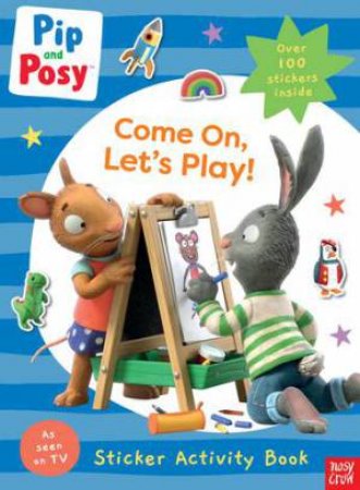 Pip And Posy: Come On, Let's Play! by Various