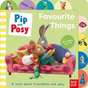 Pip And Posy: Favourite Things by Camilla Reid & Axel Scheffler