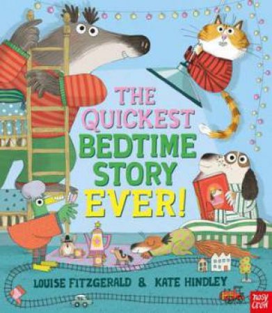 The Quickest Bedtime Story Ever! by Louise Fitzgerald & Kate Hindley