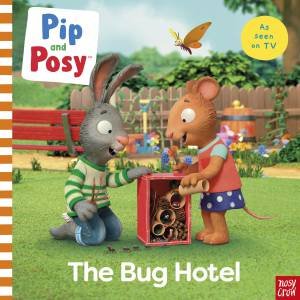 Pip and Posy: The Bug Hotel by Nosy Crow