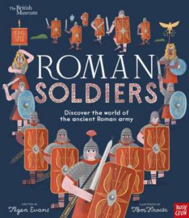 British Museum: Roman Soldiers by Tegen Evans & Tom Froese