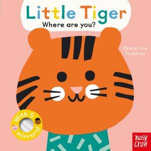 Baby Faces: Little Tiger, Where Are You? by Ekaterina Trukhan & Ekaterina Trukhan