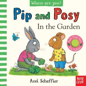 In the Garden (Pip and Posy, Where Are You?) by Camilla Reid