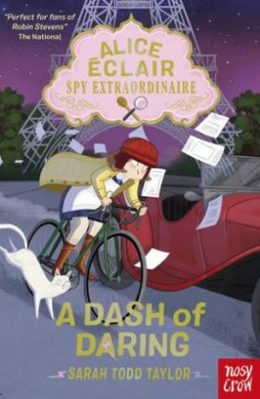 A Dash of Daring (Alice Eclair, Spy Extraordinaire!) by Sarah Todd Taylor & Beatriz Castro