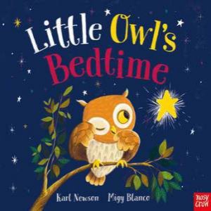 Little Owl's Bedtime by Karl Newson & Migy Blanco