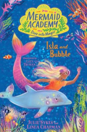 Mermaid Academy: Isla And Bubble by Julie Sykes & Linda Chapman