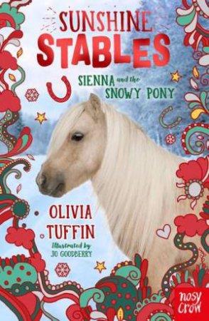 Sienna and the Snowy Pony (Sunshine Stables) by Olivia Tuffin & Jo Goodberry