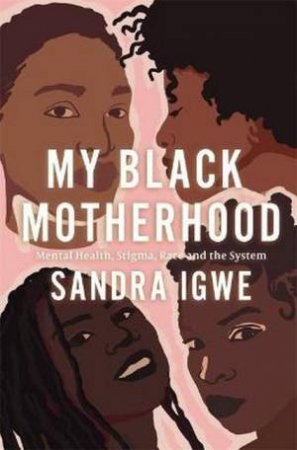 My Black Motherhood by Sandra Igwe