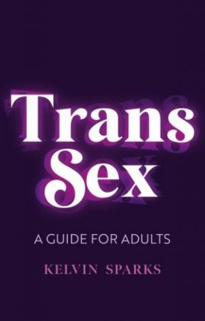 Trans Sex by Kelvin Sparks