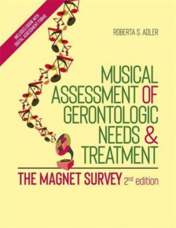 Musical Assessment Of Gerontologic Needs And Treatment by Roberta S. Adler