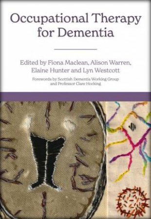 Occupational Therapy and Dementia by Fiona Maclean & Alison Warren & Elain Hunter & Lyn Westcott