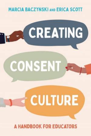 Creating Consent Culture by Marcia Baczynski & Erica Scott