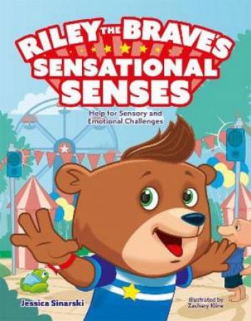 Riley The Brave's Sensational Senses by Jessica Sinarski & Zachary Kline