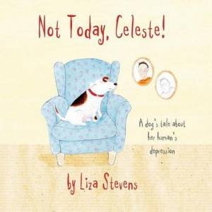 Not Today, Celeste! by Liza Stevens & Pooky Knightsmith