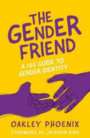 The Gender Friend by Oakley Phoenix & Jackson Bird