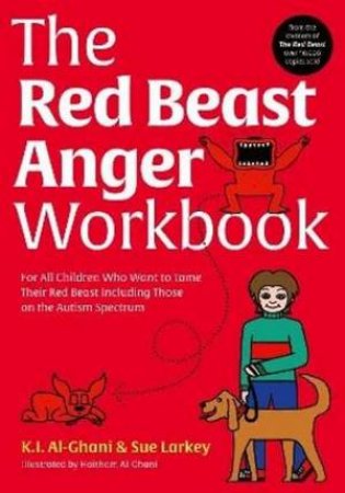 The Red Beast Anger Workbook by Kay Al-Ghani & Sue Larkey & Haitham Al-Ghani