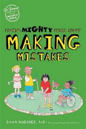 Facing Mighty Fears About Making Mistakes by Dawn Huebner & Liza Stevens