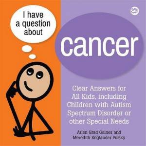 I Have A Question About Cancer by Arlen Grad Gaines & Meredith Englander Polsky