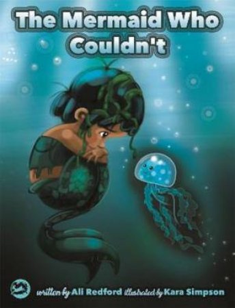 The Mermaid Who Couldn't by Alison Redford & Kara Simpson