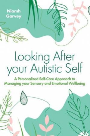 Looking After your Autistic Self by Niamh Garvey