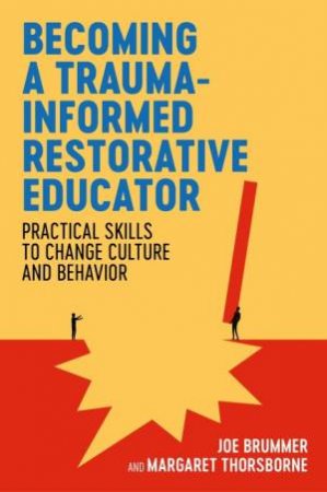 Becoming a Trauma-informed Restorative Educator by Joe Brummer & Margaret Thorsborne & Dr. Lori Desautels