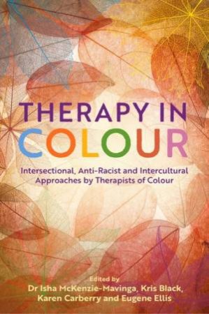 Therapy in Colour by Dr Isha Mckenzie-Mavinga & Kris Black & Eugene Ellis & Karen Carberry & Various & Simon Levy